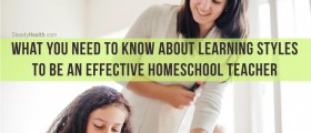 Homeschooling: What You Need To Know About Learning Styles To Be An Effective Homeschool Teacher