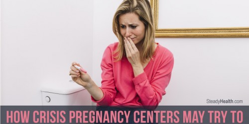 How Crisis Pregnancy Centers May Try To Trick You Out Of Having An Abortion