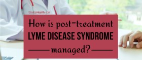 How Is Post-Treatment Lyme Disease Syndrome (Chronic Lyme Disease) Managed?