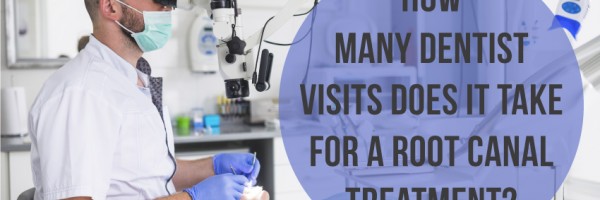How Many Dentist Visits Does It Take For A Root Canal Treatment? Can It Be Done In One One Sitting?