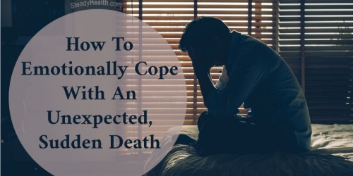 How To Emotionally Cope With An Unexpected, Sudden Death: When Grief Comes As A Total Shock