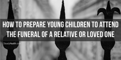 How To Prepare Young Children To Attend The Funeral Of A Relative Or Loved One