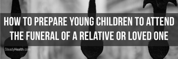 How To Prepare Young Children To Attend The Funeral Of A Relative Or Loved One