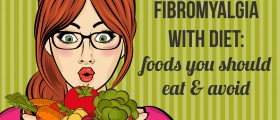 How to Manage Fibromyalgia with Diet: Foods You Should Eat and Avoid