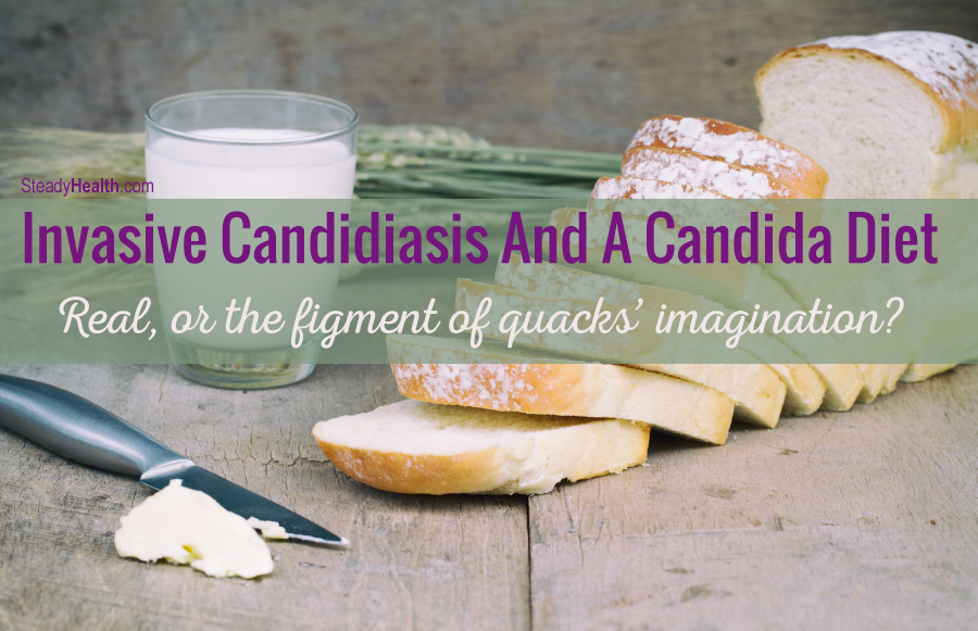 Invasive Candidiasis And A Candida Diet Real, Or The Figment Of Quacks