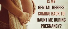 Is My Genital Herpes Coming Back To Haunt Me During Pregnancy?