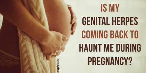 Is My Genital Herpes Coming Back To Haunt Me During Pregnancy?