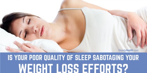 Is Your Poor Quality Of Sleep Sabotaging Your Weight Loss Efforts?