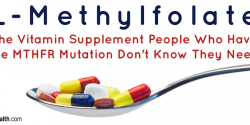 L-Methylfolate: The Vitamin Supplement People Who Have the MTHFR Mutation Don't Know They Need