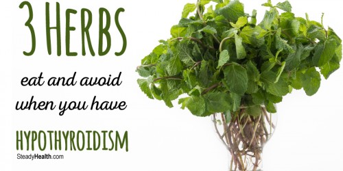 Low Thyroid Treatment from your Kitchen: 3 Herbs to Eat and Avoid When You Have Hypothyroidism