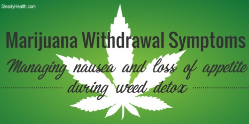 Marijuana Withdrawal Symptoms: Managing Nausea and Loss of Appetite During Weed Detox