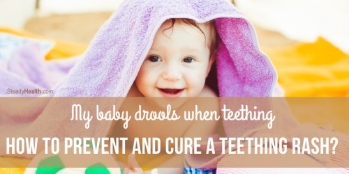 My Baby Drools When Teething: How to Prevent and Cure a Teething Rash?