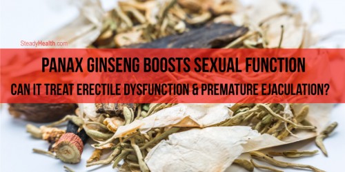 Panax Ginseng Boosts Sexual Function: Can it Treat Erectile Dysfunction and Premature Ejaculation?