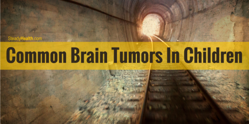 Pediatric Brain Tumors: Common Brain Tumors In Children