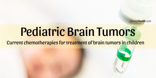 Pediatric Brain Tumors: Current Chemotherapies For Treatment of Brain Tumors in Children