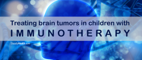 Pediatric Brain Tumors: Treating Brain Tumors In Children With Immunotherapy
