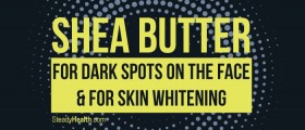 Shea Butter For Dark Spots On The Face And For Skin Whitening: Does It Work?