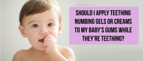 Should I Apply Teething Numbing Gels Or Creams To My Baby's Gums While They're Teething?