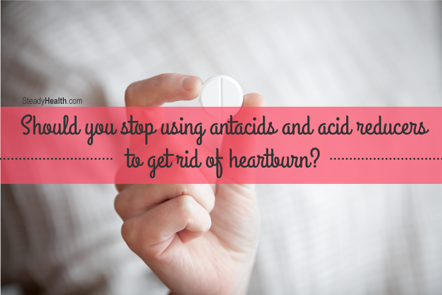 Should You Stop Using Antacids And Acid Reducers To Get ...