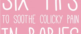 Six Tips To Relieve Colicky Pain In Infants: How To Help If Your Baby Has Colic