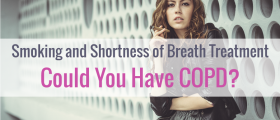 Smoking and Shortness of Breath Treatment: Could You Have COPD?