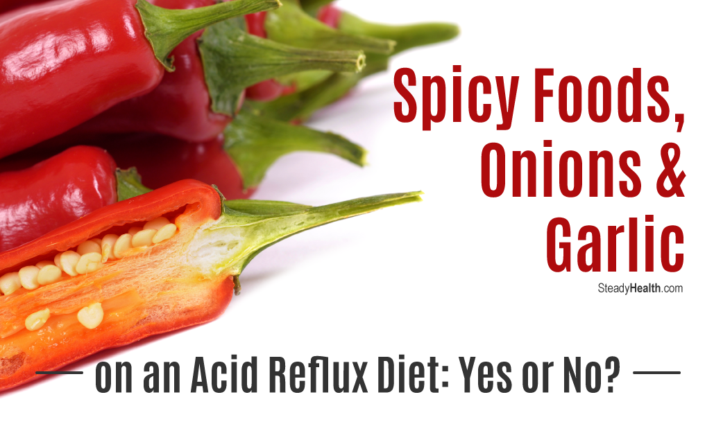 Spicy Foods, Onions And Garlic On An Acid Reflux Diet: Yes ...