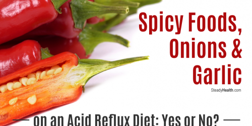Spicy Foods, Onions And Garlic On An Acid Reflux Diet: Yes Or No?