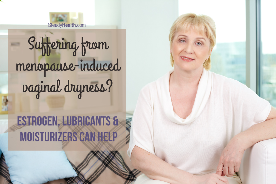 Suffering From MenopauseInduced Vaginal Dryness? Estrogen, Lubricants