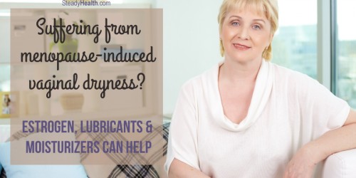 Suffering From Menopause-Induced Vaginal Dryness? Estrogen, Lubricants, And Moisturizers Can Help