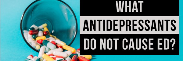 Treating Depression While Dealing with Erectile Dysfunction: What antidepressants do not cause ED?