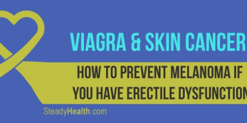 Viagra (Sildenafil) and Skin Cancer: How to Prevent Melanoma If You Have Erectile Dysfunction