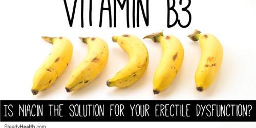 Vitamin B3: Is Niacin the Help You Always Wanted for Your Erectile Dysfunction?