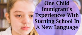 'We Evolve And Improve': One Child Immigrant's Experiences With Starting School In A New Language