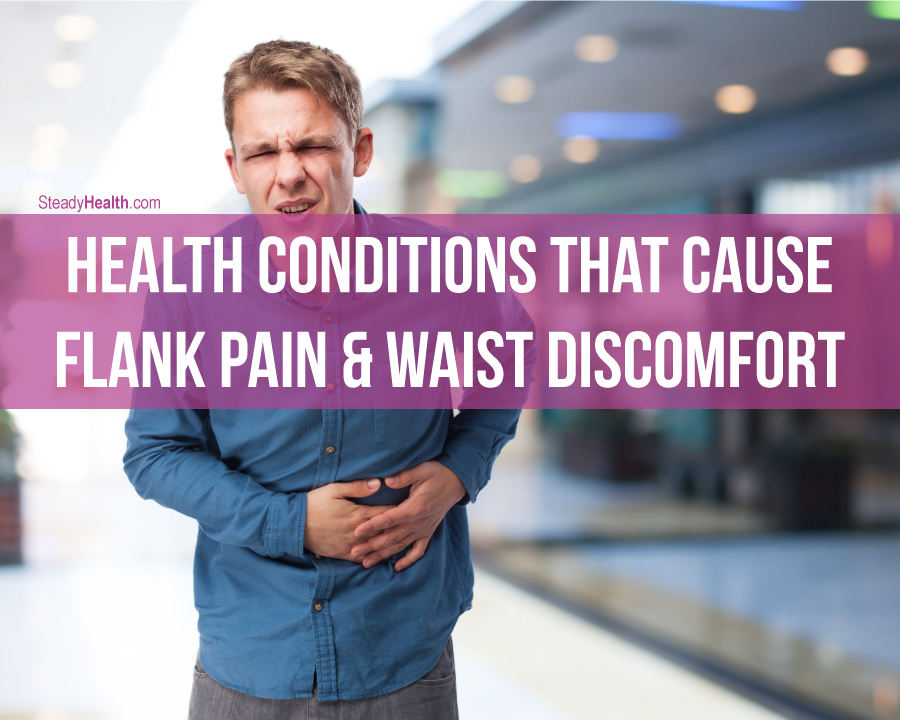 What A Pain In The Side! Health Conditions That Cause Flank Pain And