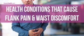 What A Pain In The Side! Health Conditions That Cause Flank Pain And Waist Discomfort