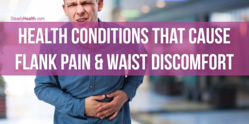 What A Pain In The Side! Health Conditions That Cause Flank Pain And Waist Discomfort
