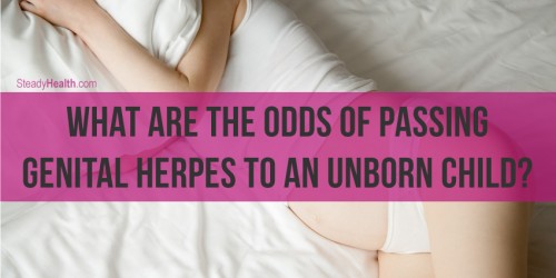 What Are The Odds Of Passing Genital Herpes (HSV-2) To An Unborn Child?