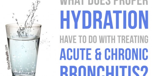 What Does Proper Hydration Have To Do With Treating Acute And Chronic Bronchitis?