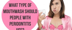 What Type Of Mouthwash Should People With Peridontitis Use?