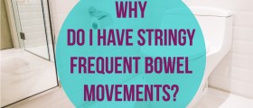 Why Do I Have Stringy Frequent Bowel Movements?