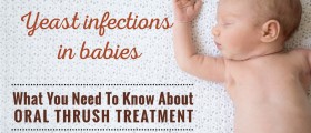 Yeast Infections In Babies: What Do You Need To Know About Treatment For Oral Thrush In Babies?