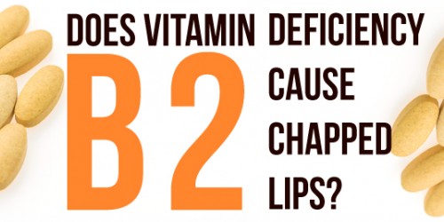 Does Vitamin B2 Deficiency (Ariboflavinosis) Cause Chapped Lips?
