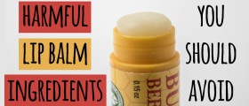 To Heal Chapped Lips, What Harmful Lip Balm Ingredients Should You Avoid?