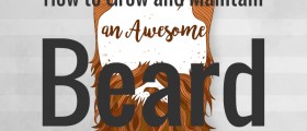 How to Grow and Maintain an Awesome Beard