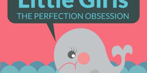 Little Girls and the Perfection Obsession