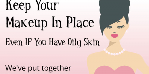 How To Keep Makeup In Place All Day Long, Even When You Have Oily Skin