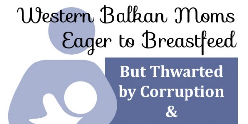 Western Balkan Moms Eager To Breastfeed, But Thwarted By Corruption And Old Wives' Tales